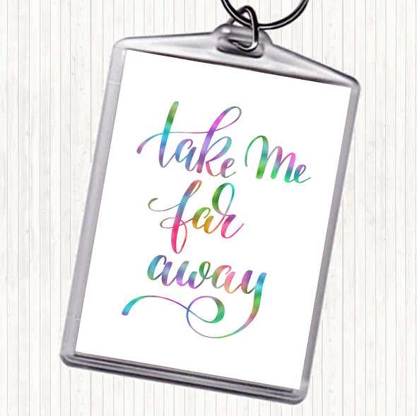 Take Me Far Away Rainbow Quote Bag Tag Keychain Keyring