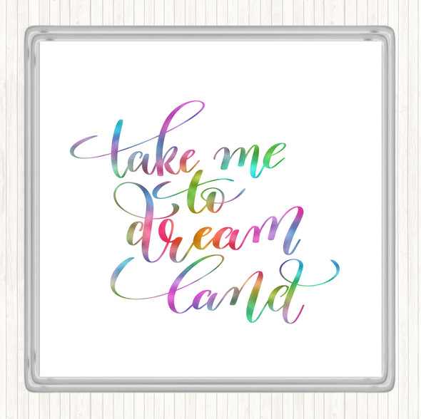 Take Me To Dream World Rainbow Quote Drinks Mat Coaster