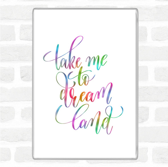 Take Me To Dream World Rainbow Quote Jumbo Fridge Magnet