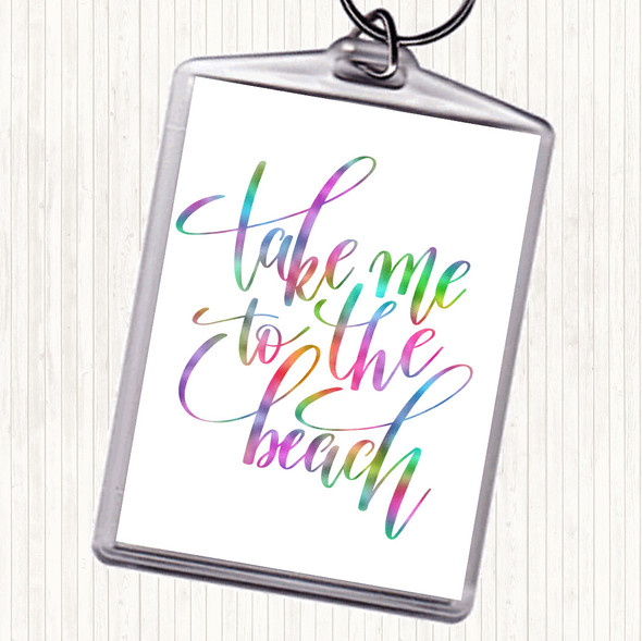 Take Me To The Beach Rainbow Quote Bag Tag Keychain Keyring