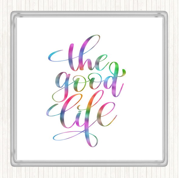 The Good Life Rainbow Quote Drinks Mat Coaster