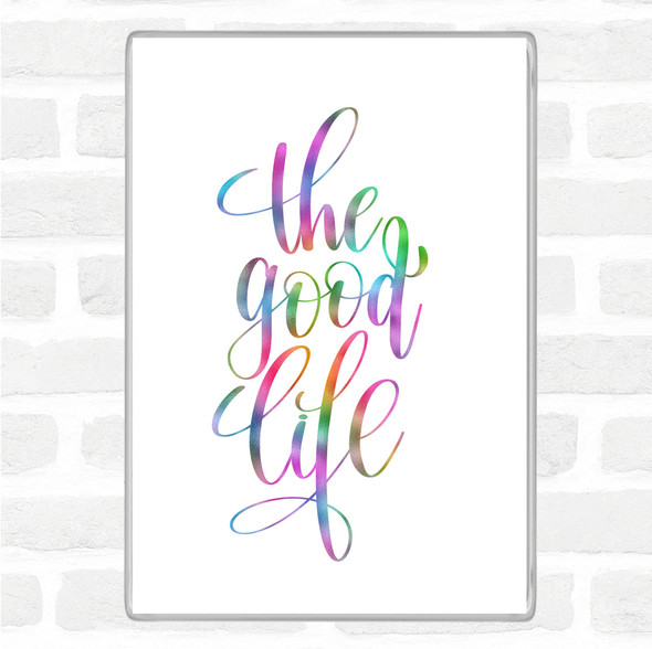 The Good Life Rainbow Quote Jumbo Fridge Magnet