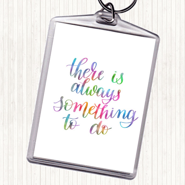 There Is Always Something To Do Rainbow Quote Bag Tag Keychain Keyring