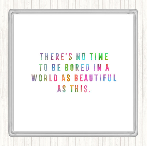 There's No Time Rainbow Quote Drinks Mat Coaster
