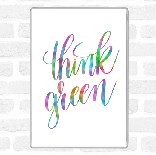 Think Green Rainbow Quote Jumbo Fridge Magnet