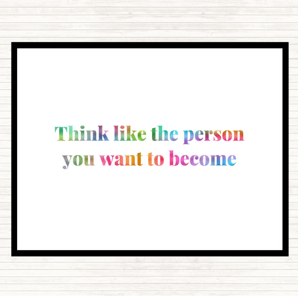 Think Like The Person You Want To Become Rainbow Quote Dinner Table Placemat