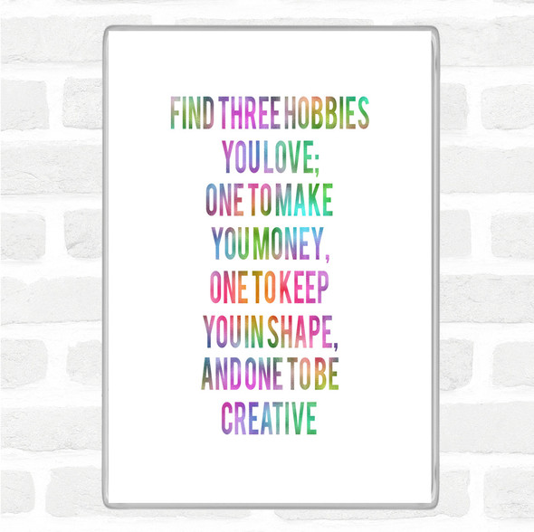 Three Hobbies You Love Rainbow Quote Jumbo Fridge Magnet