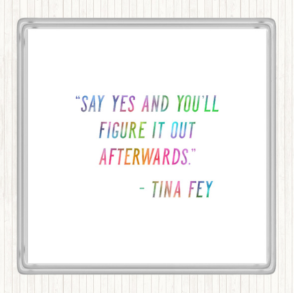 Tina Fey Say Yes Rainbow Quote Drinks Mat Coaster