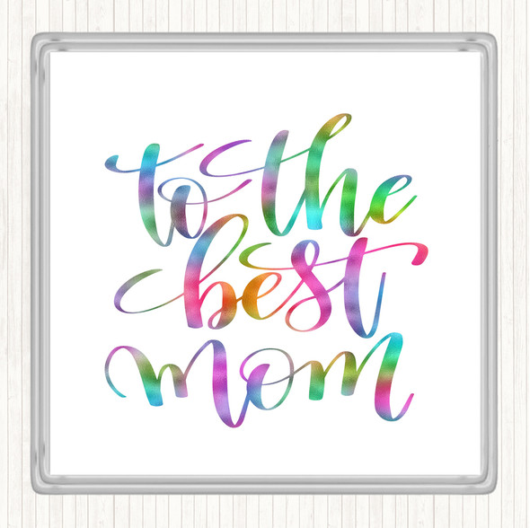 To The Best Mom Rainbow Quote Drinks Mat Coaster