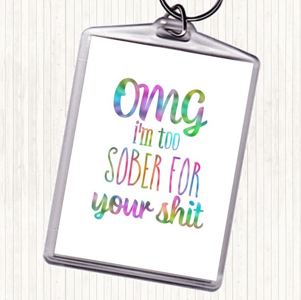 Too Sober For Your Shit Rainbow Quote Bag Tag Keychain Keyring