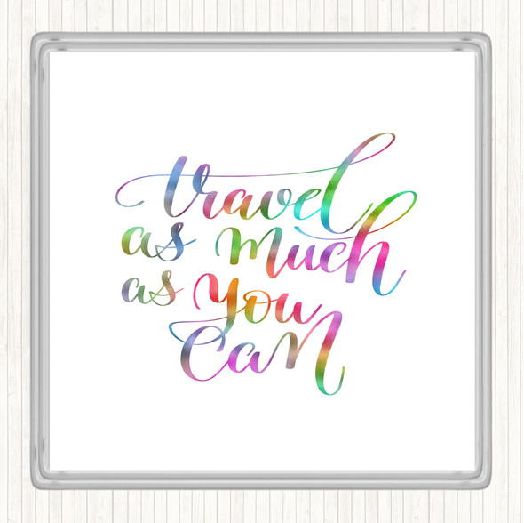 Travel As Much As Can Rainbow Quote Drinks Mat Coaster