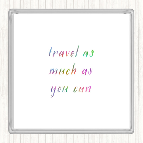 Travel As Much As You Can Rainbow Quote Drinks Mat Coaster