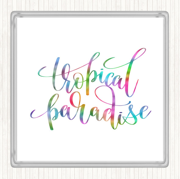 Tropical Paradise Rainbow Quote Drinks Mat Coaster