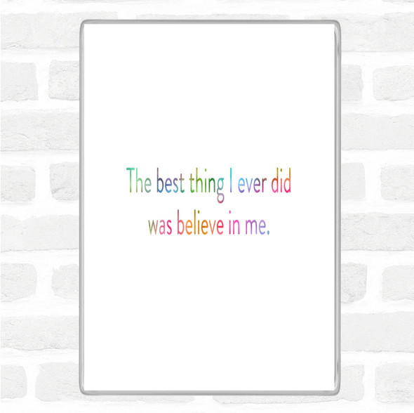 Best Thing I Did Was Believe In Me Rainbow Quote Jumbo Fridge Magnet