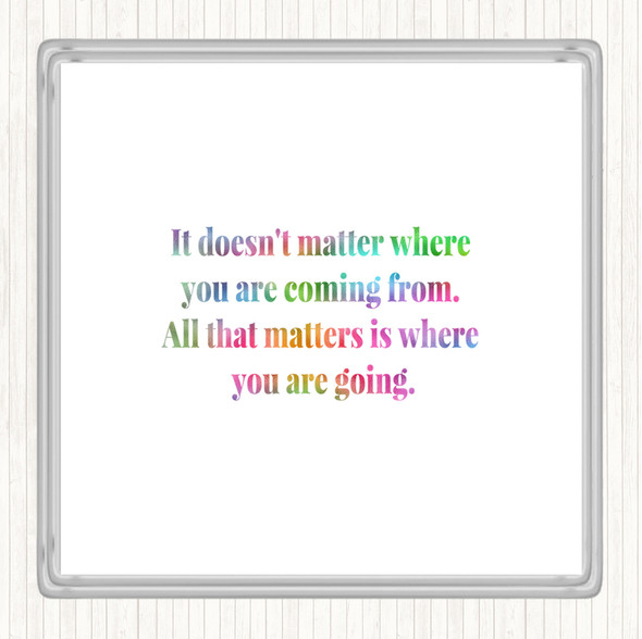 What Matters Is Where Your Going Rainbow Quote Drinks Mat Coaster