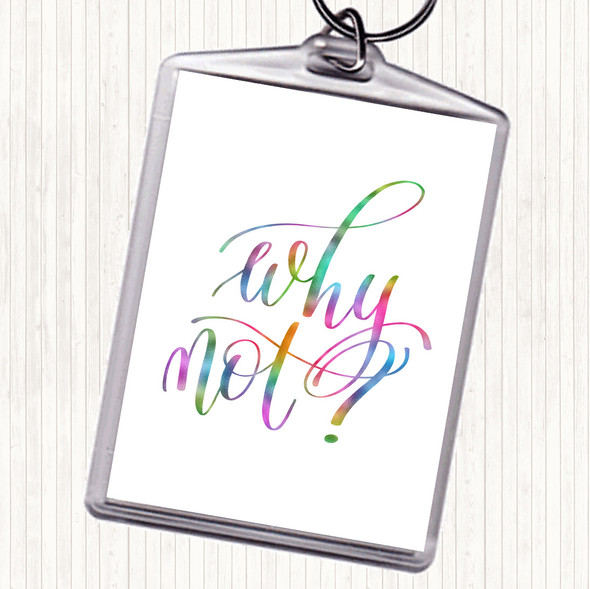 Why Not Rainbow Quote Bag Tag Keychain Keyring
