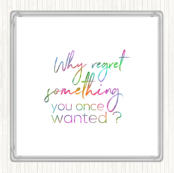 Why Regret Rainbow Quote Drinks Mat Coaster