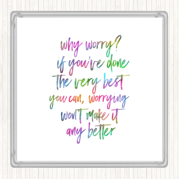 Why Worry Rainbow Quote Drinks Mat Coaster