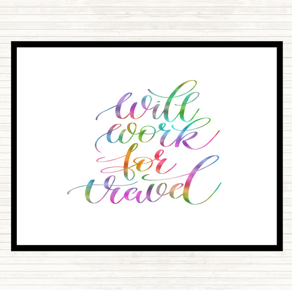 Will Work For Travel Rainbow Quote Dinner Table Placemat