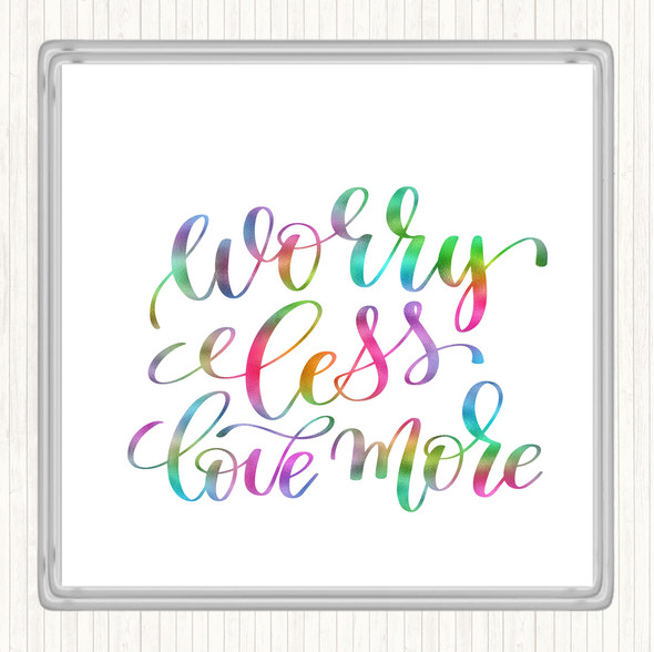 Worry Less Love More Rainbow Quote Drinks Mat Coaster