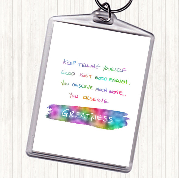 You Deserve Greatness Rainbow Quote Bag Tag Keychain Keyring