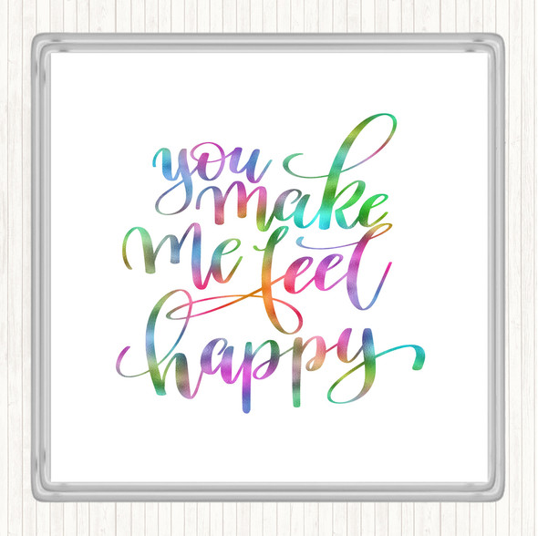 You Make Me Feel Happy Rainbow Quote Drinks Mat Coaster