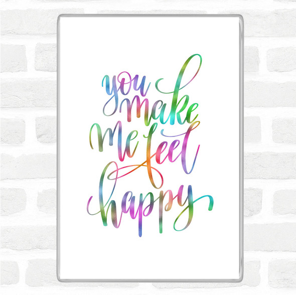 You Make Me Feel Happy Rainbow Quote Jumbo Fridge Magnet