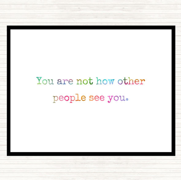 Your Not How Other People See You Rainbow Quote Mouse Mat Pad