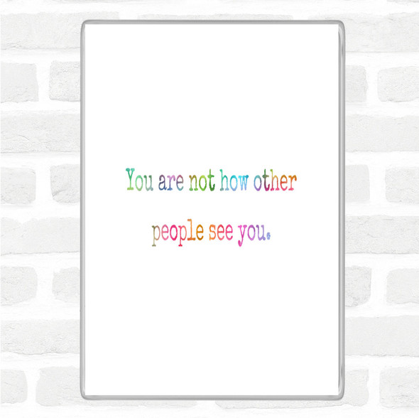 Your Not How Other People See You Rainbow Quote Jumbo Fridge Magnet