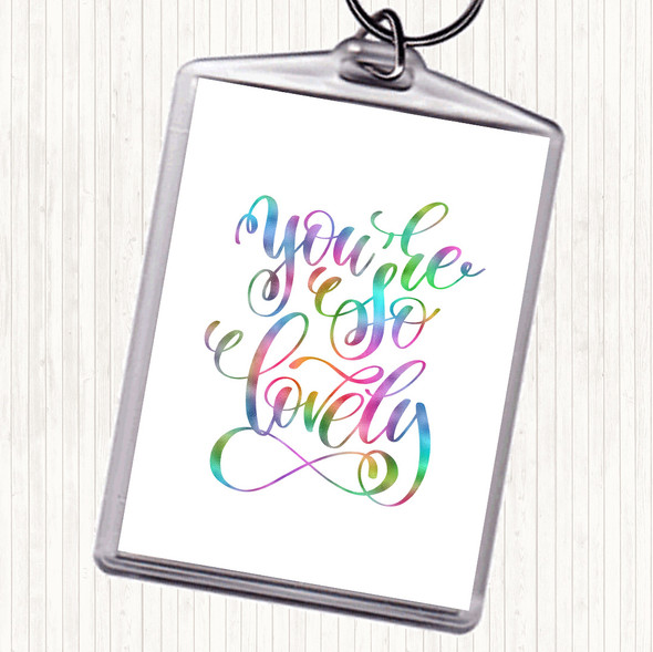 You're So Lovely Rainbow Quote Bag Tag Keychain Keyring