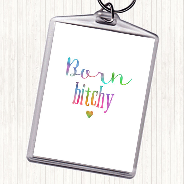 Born Bitchy Rainbow Quote Bag Tag Keychain Keyring