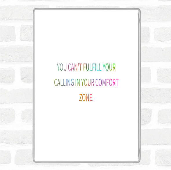 Cant Fulfil Your Calling In Your Comfort Zone Rainbow Quote Jumbo Fridge Magnet