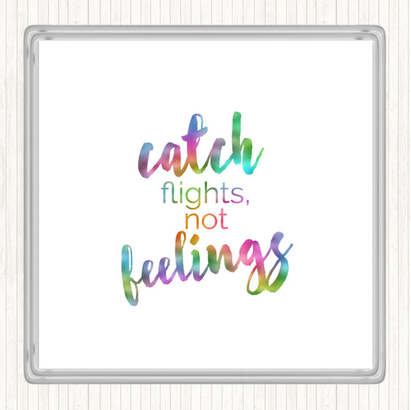 Catch Flights Not Feelings Rainbow Quote Drinks Mat Coaster