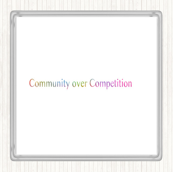 Community Over Competition Rainbow Quote Drinks Mat Coaster