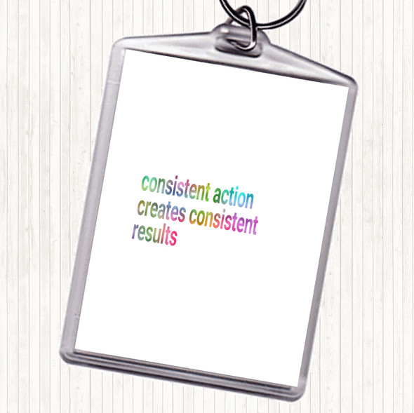 Consistent Action Creates Consistent Results Rainbow Quote Bag Tag Keychain Keyring
