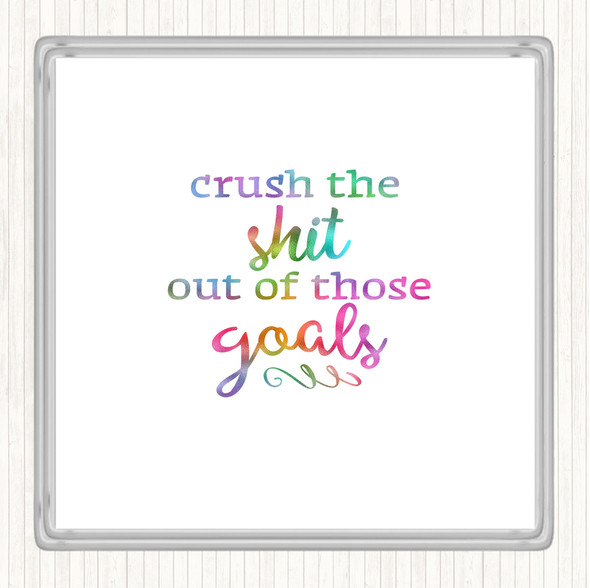 Crush The Shit Out Of The Goals Rainbow Quote Drinks Mat Coaster