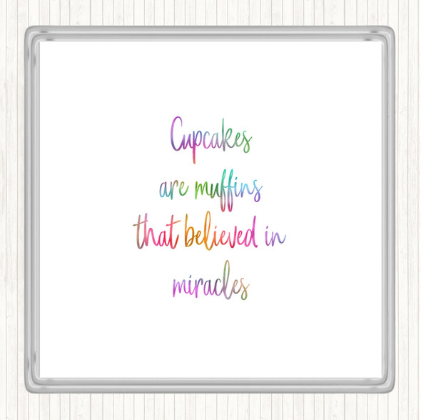 Cupcakes Are Muffins That Believed In Miracles Rainbow Quote Drinks Mat Coaster