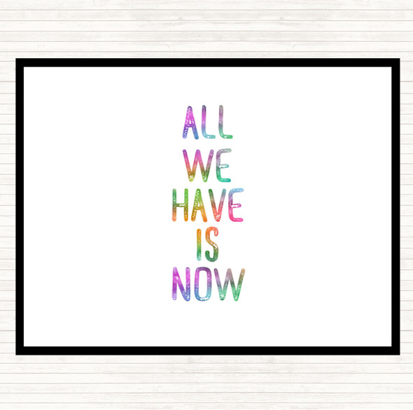 All We Have Is Now Rainbow Quote Dinner Table Placemat