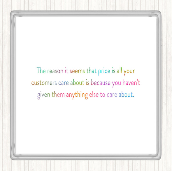 Customers Who Only Care About Price Have Nothing Else To Care About Rainbow Quote Drinks Mat Coaster