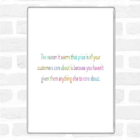 Customers Who Only Care About Price Have Nothing Else To Care About Rainbow Quote Jumbo Fridge Magnet