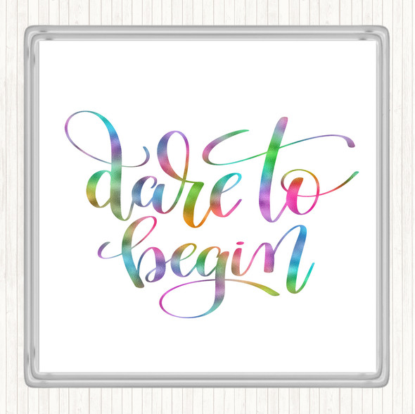 Dare To Begin Rainbow Quote Drinks Mat Coaster