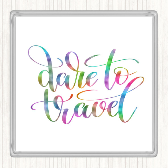 Dare To Travel Rainbow Quote Drinks Mat Coaster