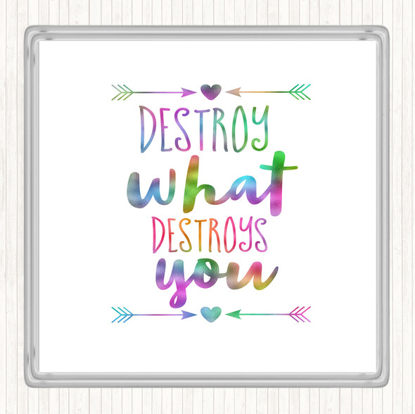 Destroy What Destroys You Rainbow Quote Drinks Mat Coaster