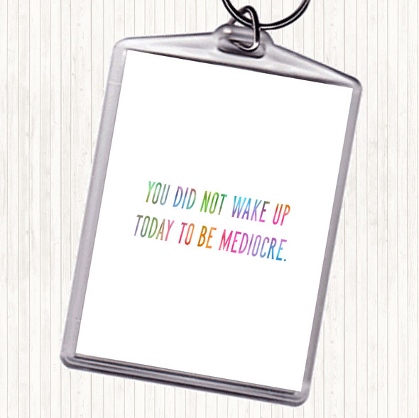 Did Not Wake Up Mediocre Rainbow Quote Bag Tag Keychain Keyring