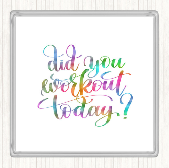 Did You Workout Today Rainbow Quote Drinks Mat Coaster