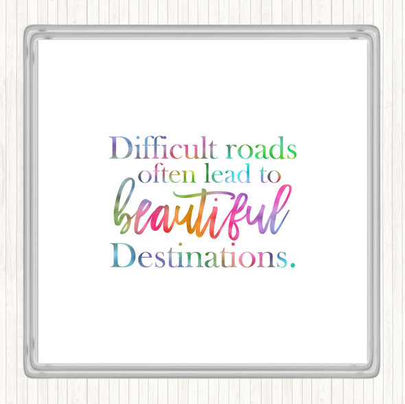 Difficult Roads Lead To Beautiful Destinations Rainbow Quote Drinks Mat Coaster