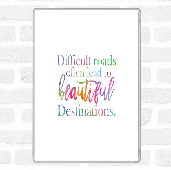 Difficult Roads Lead To Beautiful Destinations Rainbow Quote Jumbo Fridge Magnet