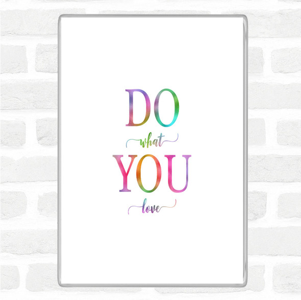 Do What You Love Rainbow Quote Jumbo Fridge Magnet