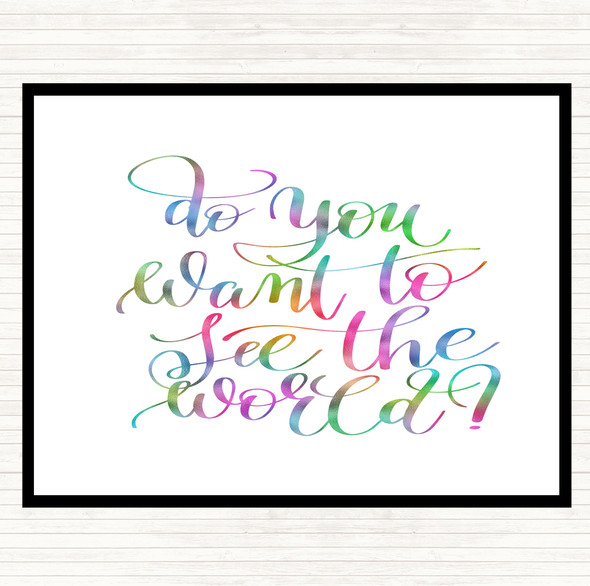 Do You Want To See The World Rainbow Quote Dinner Table Placemat