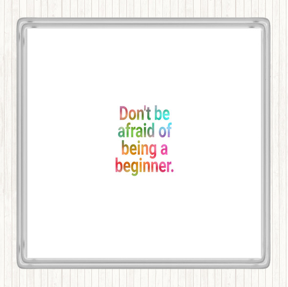 Don't Be Afraid Of Being A Beginner Rainbow Quote Drinks Mat Coaster